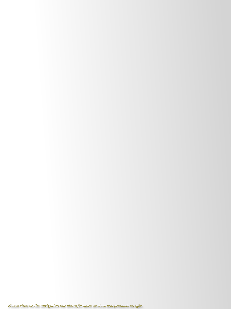 Please click on the navigation bar above for more services and products on offer.